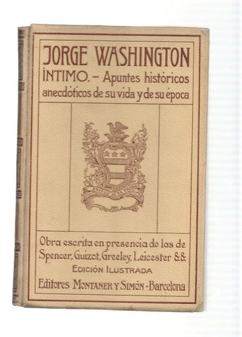 Jorge Washington. Intimo. Apuntes historicos, anecdoticos de su vida y de su 