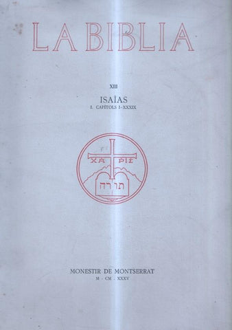 Monestir de Montserrat: La Biblia vol XIII : ISAIAS I. Capitols  I-XXXIX