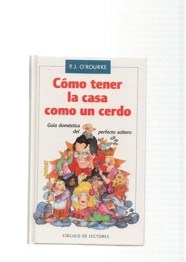 Como tener la casa como un cerdo. Guia domestica del perfecto soltero