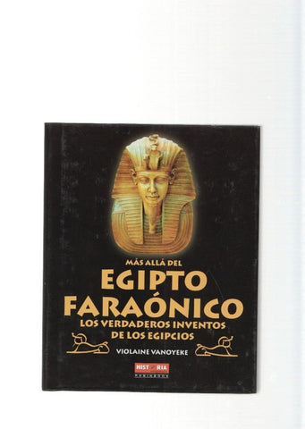 Mas alla del Egipto Faraonico. Los verdaderos inventos de los Egipcios