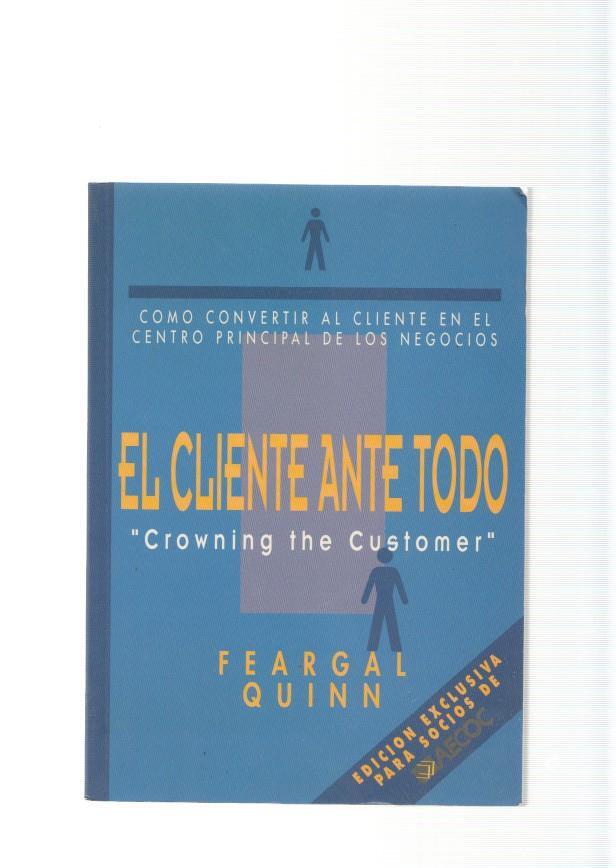 El cliente ante todo. Como convertir al cliente en el centro principal de los begocios