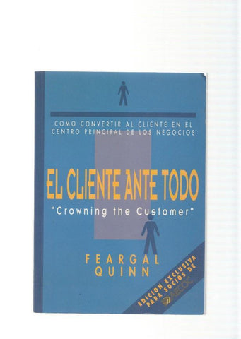 El cliente ante todo. Como convertir al cliente en el centro principal de los begocios