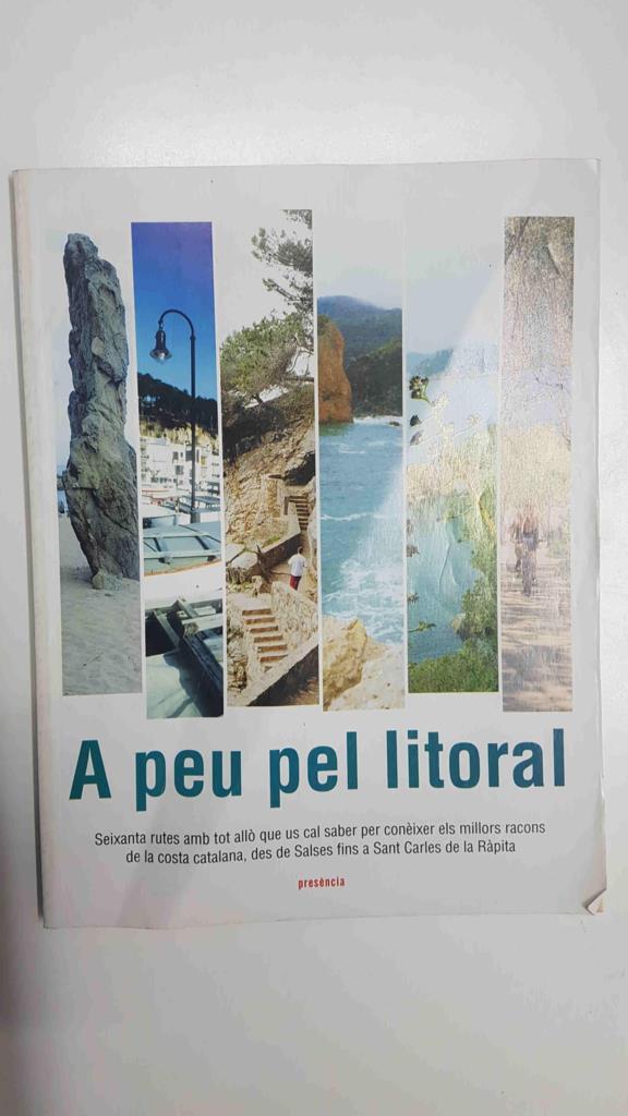 A peu pel litoral. 60 rutes amb els millors racons de la costa catalana, des de Salses fins a Carles de la Ràpita
