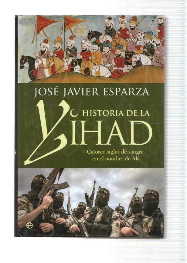 Historia de la Yihad. catorce siglos de sangre en el nombre de Ala