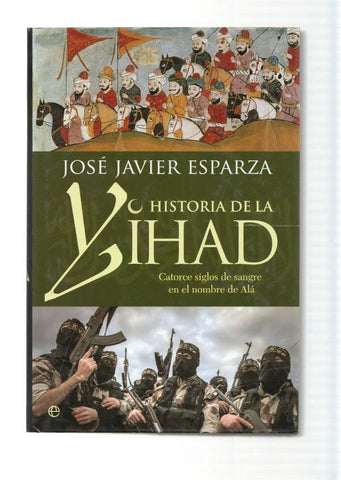 Historia de la Yihad. catorce siglos de sangre en el nombre de Ala