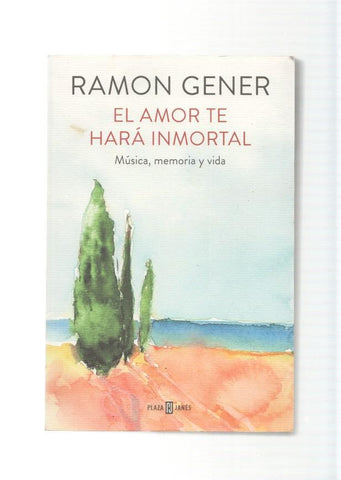 El amor te hara inmortal. Musica, memoria y vida