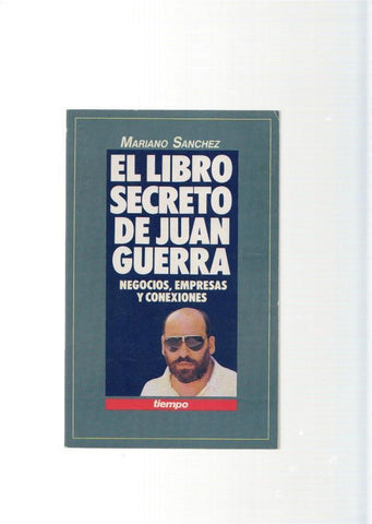 El libro secreto de Juan Guerra. Negocios, empresas y conexiones