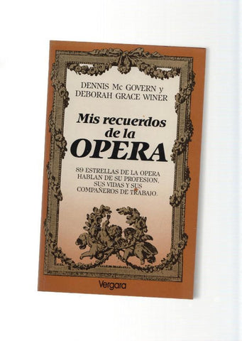 Mis recuerdos de la Opera. 89 estrellas de la opera hablan de su profesion, sus