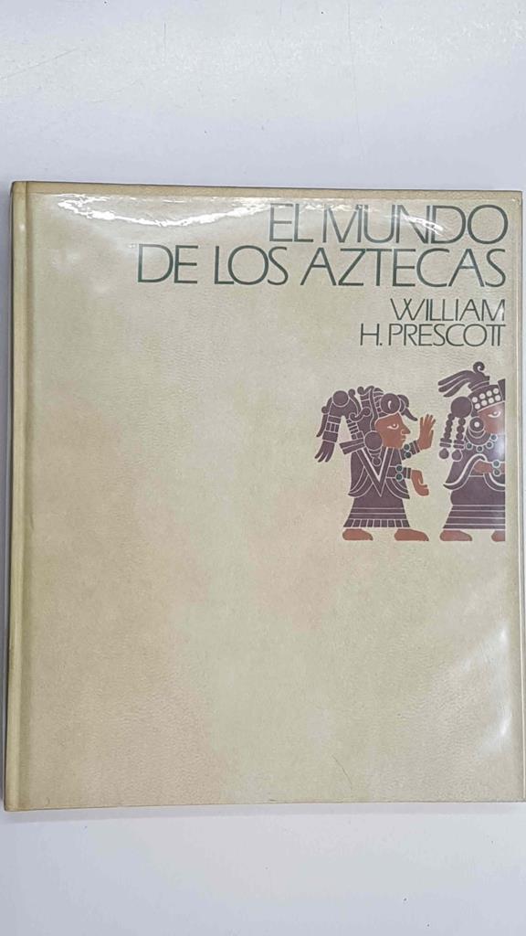 cc: El Mundo de los Aztecas por William H. Prescott