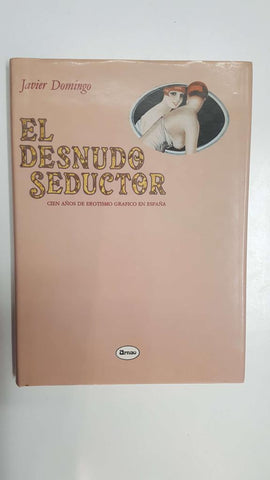 Arnao: El desnudo seductor. Cien años de erotismo gráfico en España