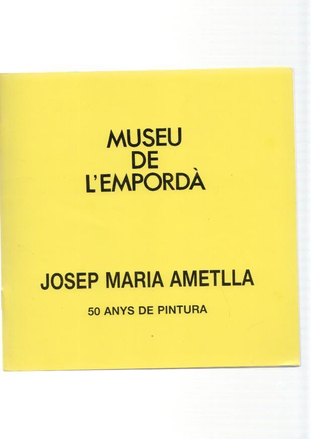 Museu de l Emporda num 80: Josep Maria Ametlla, 50 anys de pintura