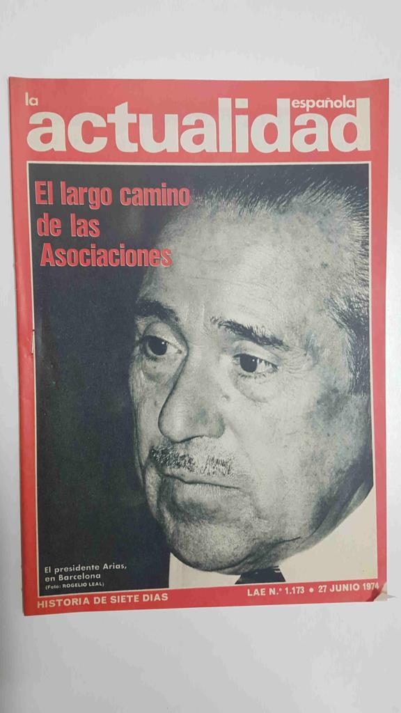 Revista: La actualidad española num 1173, 27 de junio de 1974 - El largo camino de las Asociaciones. Portada: El presidente Arias Navarro en Barcelona