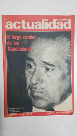 Revista: La actualidad española num 1173, 27 de junio de 1974 - El largo camino de las Asociaciones. Portada: El presidente Arias Navarro en Barcelona