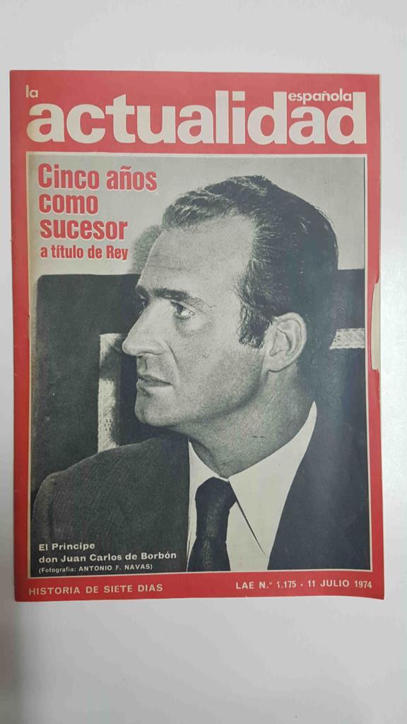 Revista: La actualidad española num 1175, 11 de julio de 1974 - El Principe Juan Carlos de Borbon, cinco años comos sucesor