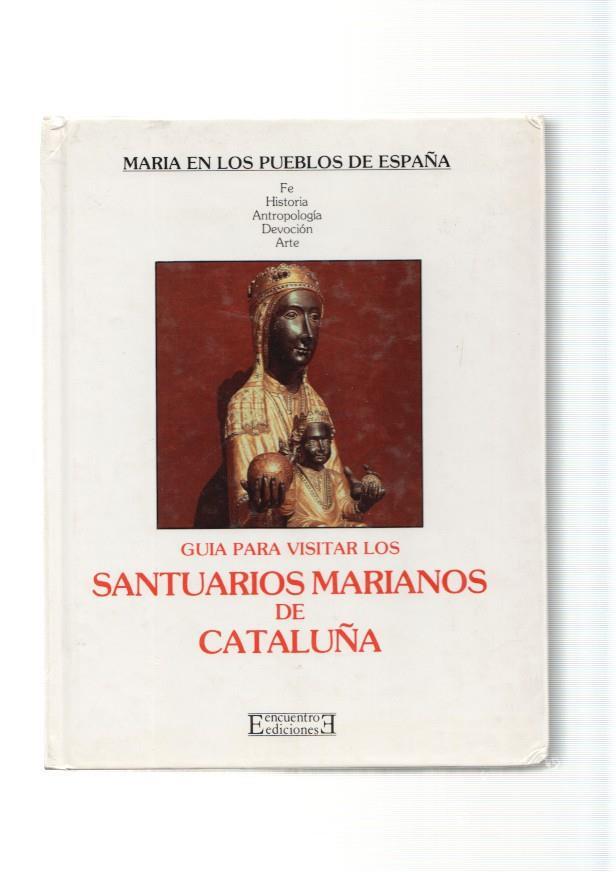 Guia para visitar los Santuarios Marianos de Cataluña. Volumen I