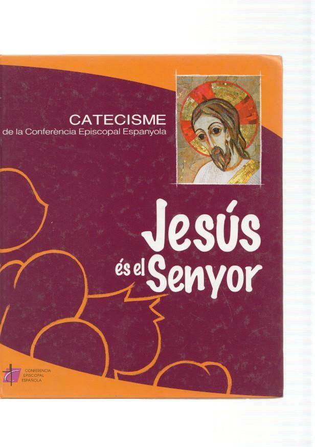 Jesus es el Senyor. Catecisme de la Conferencia Episcopal Espanyola