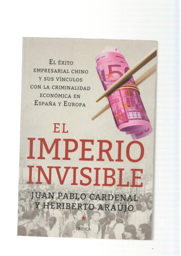 El Imperio Invisible. El exito empresarial Chino y sus vinculos con la criminalidad