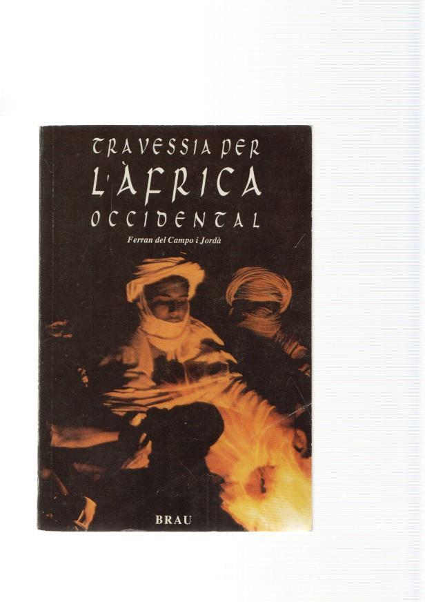 Travessia per L Africa Occidental. Cronica d'un viatge en solitari
