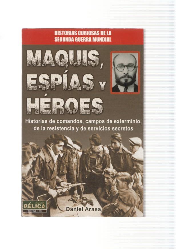 Historias curiosas de la Segunda Guerra Mundial: Maquis, espias y heroes. Histo-