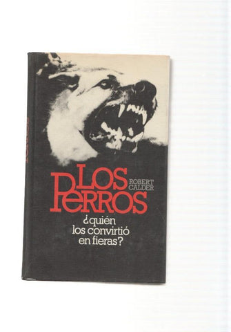 Los perros, quien los convirtio en fieras ?