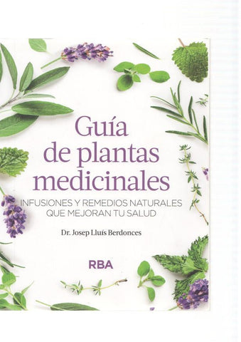 Guia de plantas medicinales. Infusiones y remedios naturales que mejoran tu salud