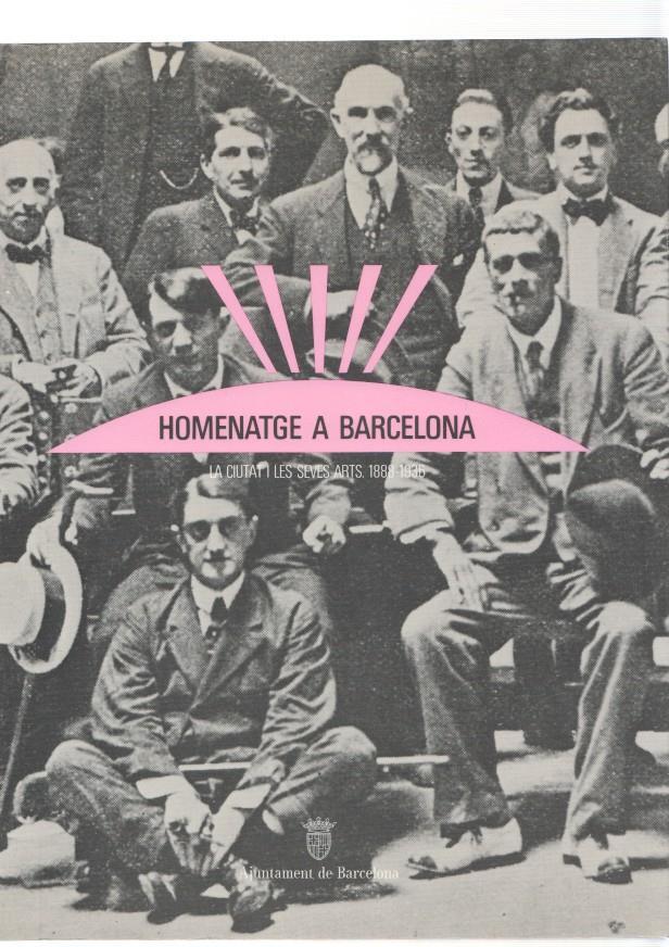 Homenatge a Barcelona. La Ciutat i les seves arts 1888-1936