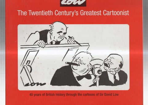 David Low : The Twentieth Century's Greatest Cartoonist