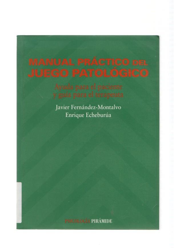Manual practico del juego patologico. Ayuda para el paciente y guia para el