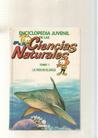 Enciclopedia juvenil de las Ciencias Naturales Tomo I: La vida en el agua