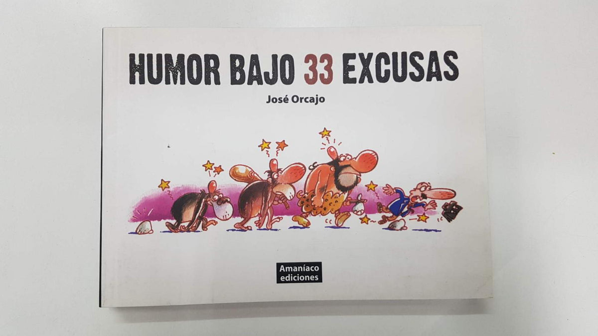 Humor bajo 33 excusas por Jose Orcajo