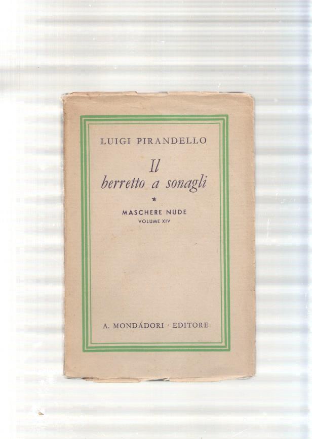 Il Berretto a sonagli. Comedia in due atti. Maschere nude Vol XIV