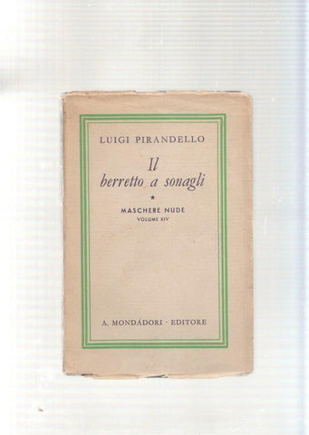 Il Berretto a sonagli. Comedia in due atti. Maschere nude Vol XIV