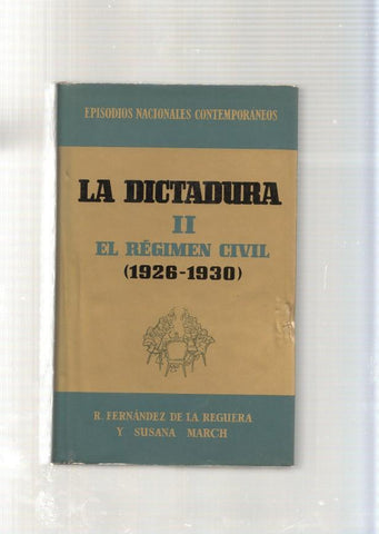 La Dictadura Volumen II: El Regimen Civil ( 1926-1930 )