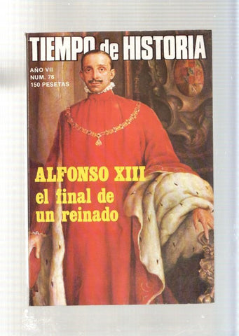 Tiempo de Historia num. 76, marzo 1981: Alfonso XIII, el final de un reinado- 