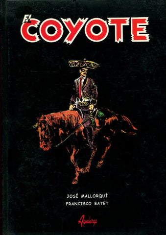 El Coyote de Francisco Batet y Jose Mallorqui: OBRA COMPLETA EN 4 TOMOS