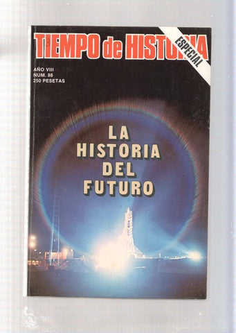 Tiempo de Historia numero 88, especial, marzo 1982:El futuro no existe- Que nos